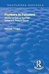 Revival: Pioneers in Palestine (1923): Stories of one of the first settlers in Petach Tikva (Routledge Revivals)