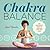 Chakra Balance: The Beginner's Guide to Healing Body and Mind