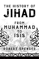 The History Of Jihad From Muhammad To Isis By Robert Spencer - 