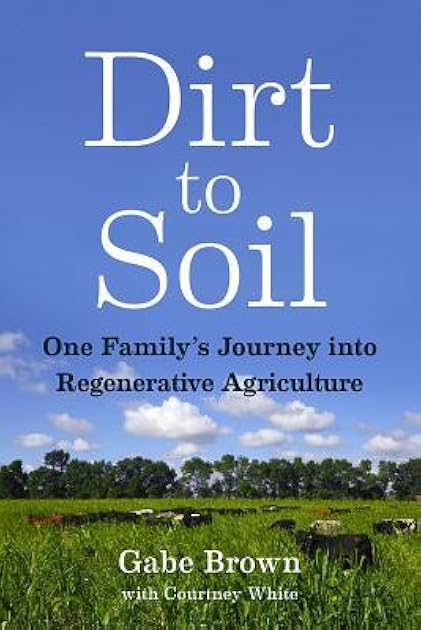 Dirt to Soil: One Family's Journey Into Regenerative Agriculture
