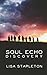 Soul Echo by Lisa Stapleton Soul Echo by Lisa Stapleton