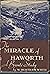The Miracle of Haworth A Br...