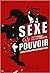 Sexe et pouvoir. Secrets d'...