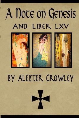 A Note on Genesis and Liber 65 by Aleister Crowley: Two short works by Aleister Crowley (Works of Aleister Crowley)