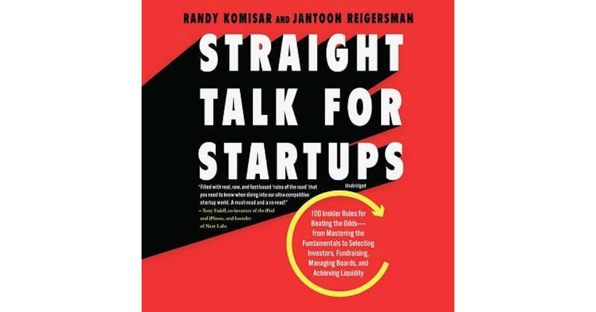 Straight Talk for Startups: 100 Insider Rules for Beating the Odds