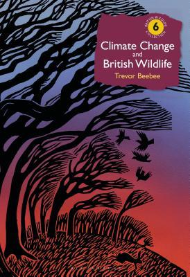 Climate Change and British Wildlife (British Wildlife Collection)