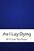 As I Lay Dying by William Faulkner