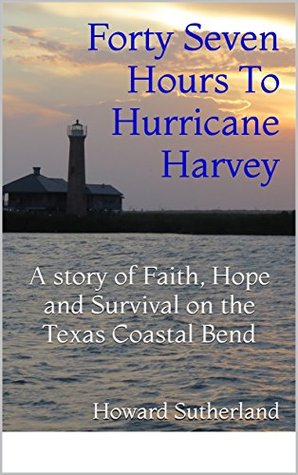 Forty Seven Hours To Hurricane Harvey (Paul Stevenson #1)