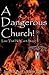 A Dangerous Church by Jonathan Byrd