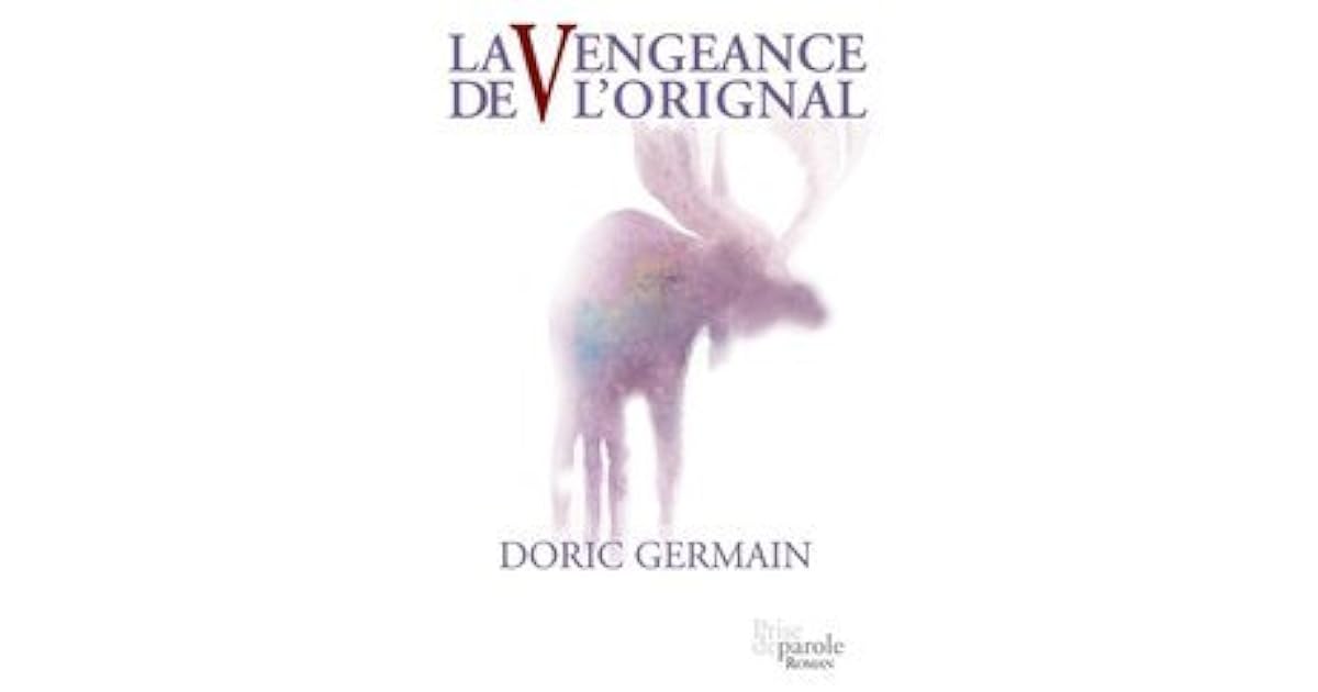 La vengeance de l'orignal by Doric Germain La vengeance de l'orignal by Doric Germain