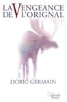 La vengeance de l'orignal by Doric Germain