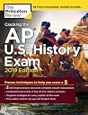 Cracking the AP U.S. History Exam, 2019 Edition: Practice Tests + Proven Techniques to Help You Score a 5 (College Test Preparation) Cracking the AP U.S. History Exam, 2019 Edition: Practice Tests + Proven Techniques to Help You Score a 5 (College Test Preparation)