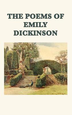 The Poems of Emily Dickinson: Collected Poems of America's Most Original Poet