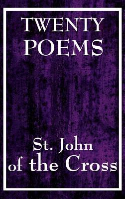 Twenty Poems by St. John of the Cross - A Collection of Mystical Poetry on Divine Love, Spiritual Union, and the Search for God