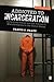 Addicted to Incarceration: Corrections Policy and the Politics of Misinformation in the United States