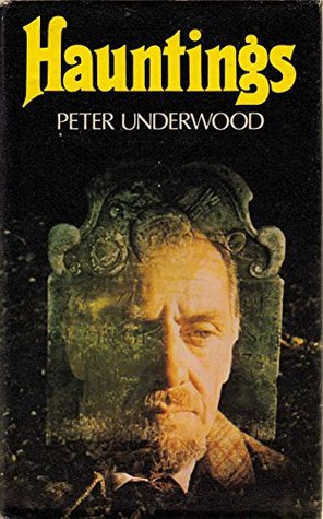 Hauntings: New Light on the Greatest True Ghost Stories of the World: Illustrated Edition (Paranormal Guides)
