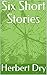 Six Short Stories