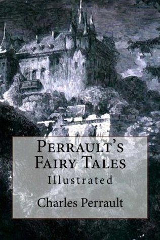 Perrault's Fairy Tales: Illustrated