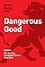 Dangerous Good by Kenny Luck