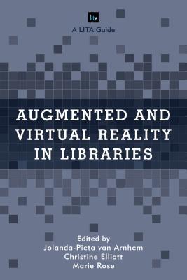 Augmented and Virtual Reality in Libraries (LITA Guides)