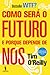 Como Será o Futuro e porque Depende de Nós