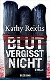 Blut vergisst nicht by Kathy Reichs