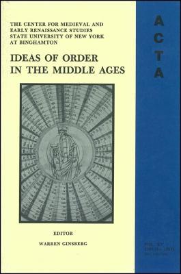 ACTA Volume #15: Ideas of Order in the Middle Ages (Paperback)