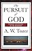 The Pursuit of God by A.W. Tozer