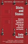 Book cover for Sticks and Stones: Defeating the Culture of Bullying and Rediscovering the Power of Character and Empathy