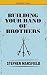 Building Your Band of Brothers by Stephen Mansfield