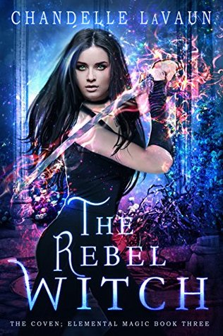 The Rebel Witch (The Coven: Elemental Magic #3)