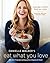 Danielle Walker's Eat What You Love: Everyday Comfort Food You Crave; Gluten-Free, Dairy-Free, and Paleo Recipes [A Cookbook]