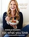 Danielle Walker's Eat What You Love by Danielle Walker