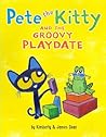 Pete the Kitty and the Groovy Playdate by Kimberly  Dean