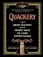 Quackery: A Brief History of the Worst Ways to Cure Everything