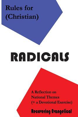 Rules for (Christian) Radicals: Reflections on National Themes (and a Devotional Exercise)