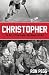 Christopher: The Story of O...