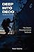 Deep Into Deco: The Diver's Decompression Textbook, Revised Edition