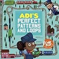 Adi's Perfect Patterns and Loops