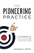 The Pioneering Practice: Th...