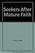 Seekers After Mature Faith by E Glenn Hinson