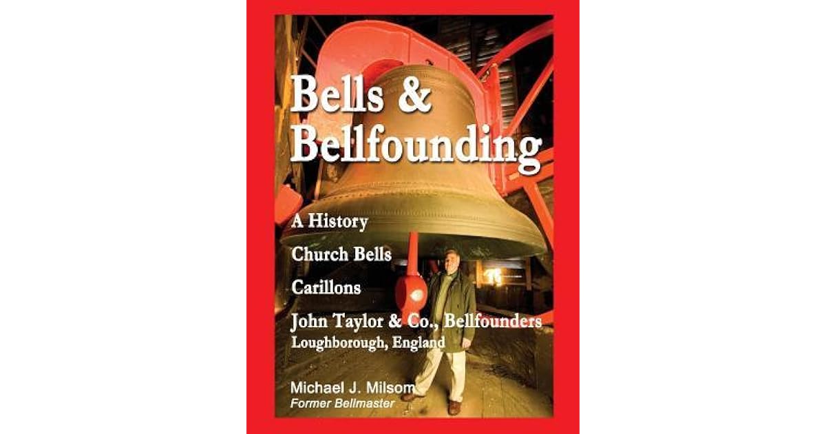 Bells & Bellfounding A History, Church Bells, Carillons, John Taylor