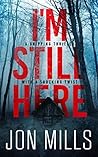 I'm Still Here by Jon   Mills