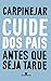 Cuide dos pais antes que se...