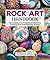 Rock Art Handbook: Techniques and Projects for Painting, Coloring, and Transforming Stones (Fox Chapel Publishing) Over 30 Step-by-Step Tutorials using Paints, Chalk, Art Pens, Glitter Glue & More