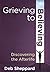 Grieving to Believing by Deb Sheppard Grieving to Believing by Deb Sheppard