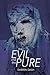 The Evil And The Pure