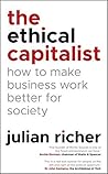 The Ethical Capitalist: How to Make Business Work Better for Society Book cover for The Ethical Capitalist: How to Make Business Work Better for Society