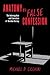 Anatomy of a False Confession by Michael D. Cicchini