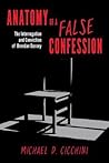 Anatomy of a False Confession by Michael D. Cicchini Anatomy of a False Confession by Michael D. Cicchini